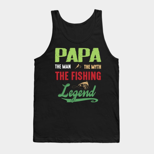 Papa The Man The Myth The Fishing Legend Happy Grandpa Daddy Tank Top by bakhanh123